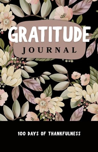 Gratitude Journal: 100 Days of Thankfulness