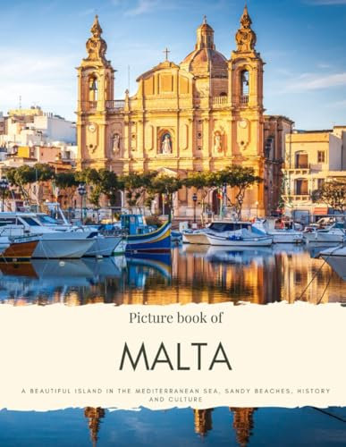 Picture Book of Malta: A Beautiful Island in the Mediterranean Sea, Sandy Beaches, History and Culture