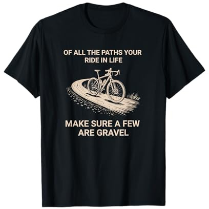 Motif De Vélo De Gravier avec Inscription « of All The Paths T-Shirt