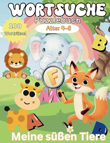 Meine süßen Tiere: Wortsuche Puzzlebuch: Ein Rätselspaß für Kinder von 4 bis 8 Jahren | Über 100 Worträtsel | Finde Wörter | Lerne das Alphabet und ... (Meine süßen Tiere: Lernen beim Spaß)