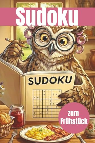 Sudoku zum Frühstück: 400 entspannende Sudoku-Rätsel für Erwachsene – Logiktraining im mittleren Schwierigkeitsgrad für jeden Tag