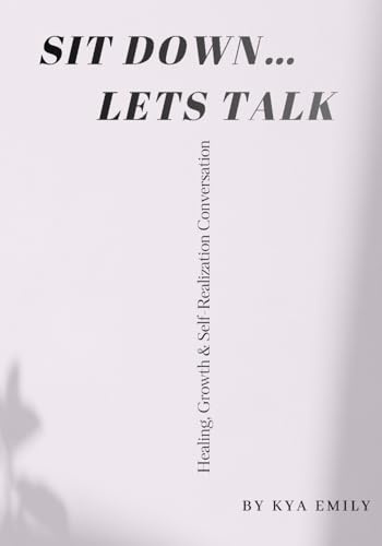 Sit Down… Let’s Talk: Healing, Growth & Self-Realization Conversation