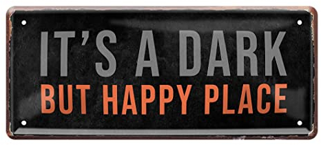 It's a dark but happy place - witziges Retro Deko Metallschild - lustige Blechschilder Wanddeko oder Türdeko - Dekoidee für Hauseingang Garderobe Flur Arbeitsplatz - 28x12cm
