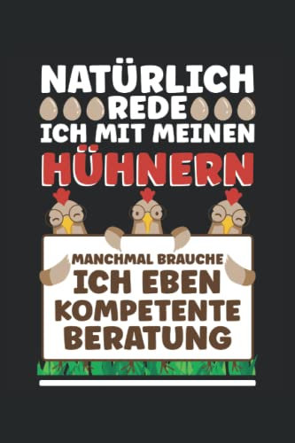 Natürlich Rede Ich Mit Meinen Hühnern Manchmal Brauche Ich Eben Kompetente Beratung: Notizbuch LINIERT | Eine lustige Kladde mit Hühner Motiv | Dein ... für Hühnerliebhaber und Hühnerbesitzer