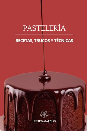 Pastelería Recetas, Trucos y Técnicas