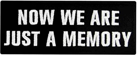 Now We are Just A Memory Patch broderad emblem applikation fästkrok och ögla emblem