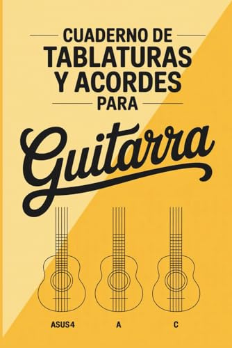Cuaderno de tablaturas y acordes para Guitarra: Bloc para anotar melodías, armonías y progresiones, perfecto para músicos creativos