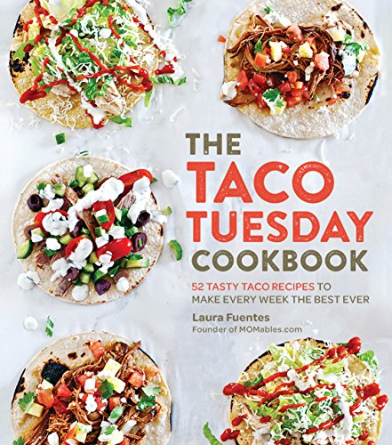 The Taco Tuesday Cookbook: 52 Tasty Taco Recipes to Make Every Week the Best Ever (English Edition)