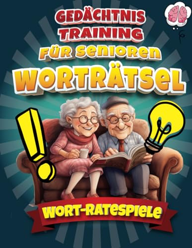Wort-Ratespiele als Gedächtnistraining für Senioren Worträtsel: Spiele für Demenzkranke Senioren, mit Sehbehinderung, Sprachstörungen ideale ... von Senioren mit (Rätselbuch für Senioren)