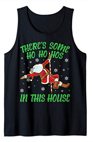 There's Some Ho Ho Hos In This House Santa Claus Pole Dance Tank Top