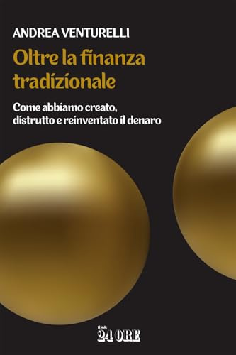 Oltre la finanza tradizionale. Come abbiamo creato, distrutto e reinventato il denaro