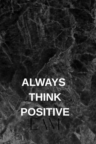 Always Think Positive: Motivational and Inspirational Notebook