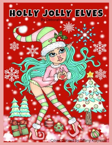 Holly Jolly Elves: Unlock your creativity and relax with hours of coloring fun by Artist Deborah Muller