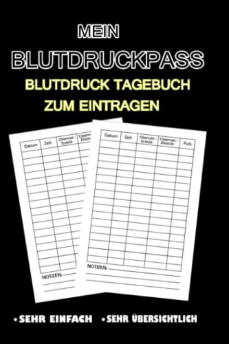 Mein Blutdruckpass: Erfassen Sie Ihre Blutdruckwerte und Verbessern Sie Ihre Gesundheit für Eibesseres Leben mit Dieses Einfach Blutdrucktagebuch|So Haben Sie die Volle Kontrolle über Ihren Blutdruck