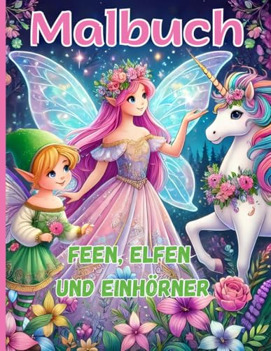 Malbuch Feen, Elfen und Einhörner: Malbuch ab 6 Jahre Mädchen mit 50 schönen Motiven, einseitig bedruckt und geeignet zum Ausschneiden und Verwendung als Fensterbilder