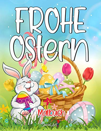 Frohe Ostern - Malbuch: Ein Ausmalbuch für Erwachsene für die Osterfeiertage. Genießen Sie den Frühling mit mehr als 50 Entspannungs design: süße Hasen, Ostereier, schöne Küken, und vieles mehr.