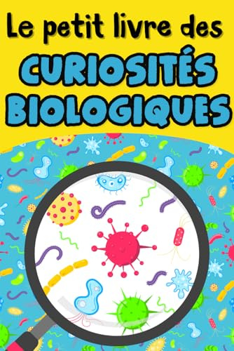 Le petit livre des curiosités biologiques: Le monde vivant sous ses aspects les plus étonnants pour émerveiller petits et grands : monde ... monde aquatique, plantes, génétique,...