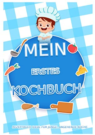 Mein erstes Kochbuch: Ein vorgefülltes Kochbuch mit 50 Rezepten, eine Broschüre für junge Mädchen und junge Männer, die in die Küche gehen wollen. Rezeptbuch Ideal für junge, angehende Köche