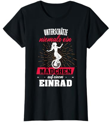 Einrad Mädchen Unterschätze niemals ein Mädchen mit Einrad T-Shirt