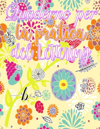 Quaderno per la pratica del lettering: Quaderno A4 punteggiato con 200 pagine e 4 tipi di modelli per esercizi di calligrafia creativa moderna e ... per bambini, adolescenti, adulti e anziani