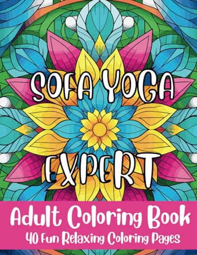 Sofa Yoga Expert: Adult Coloring Book, Mandalas, and Fun Quirky Mindfulness Phrases for Inner Calm