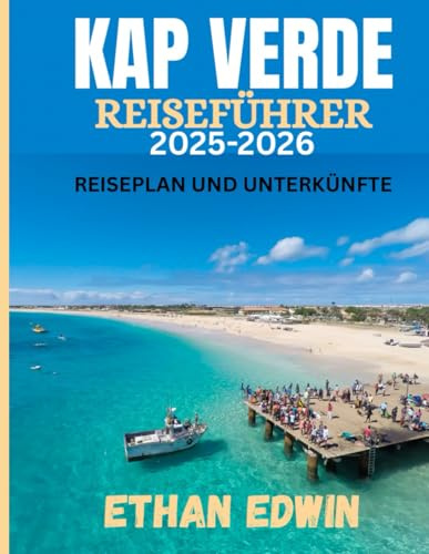 KAP VERDE REISEFÜHRER 2025-2026: Die beste Reisezeit, die besten Orte zum Erkunden und alles, was Sie vor Ihrer Abreise wissen müssen