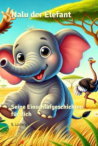 Nalu der Elefant: Seine Einschlafgeschichten für dich