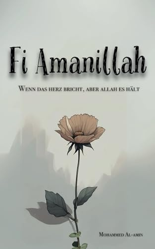 Fi Amanillah: Wenn das Herz bricht, aber Allah es hält