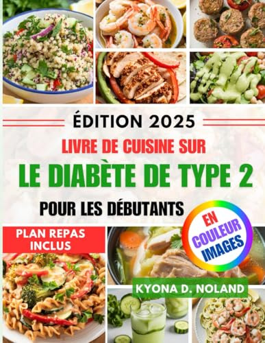 Livre de cuisine sur le diabète de type 2 pour les débutants: Recettes délicieuses et saines pour un meilleur contrôle de la glycémie
