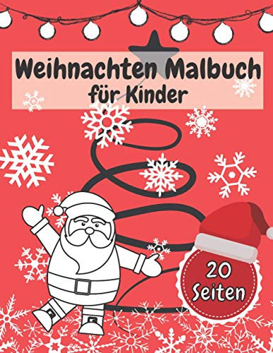 Weihnachten Malbuch für Kinder: Ausmalbuch für Jungen und Mädchen, Mein Erstes Malbuch Weihnachten, Weihnachtsmann, Rentier, Schneemänner.