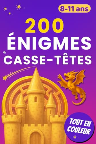 200 énigmes et casse-têtes: pour enfants de 8 à 11 ans tout en couleur