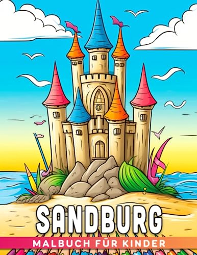 Sandburg Malbuch für Kinder: 30 Malvorlagen für den Sommer-Spaß der Kinder! Perfektes Geschenk für besondere Anlässe.