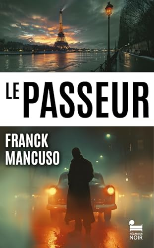 Le Passeur: le premier roman du scénariste et réalisateur Franck Mancuso, Polar nouveauté 2024 (Recamier noir) (French Edition)