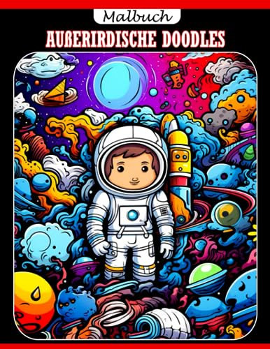 Malbuch für Außerirdische Doodles: Viele atemberaubende Ausmalbilder mit hochwertigen Bildern für Kinder und Erwachsene von wunderschönem Design zum Ausmalen und Entspannen