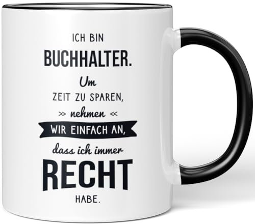 JUNIWORDS Tasse, Ich bin Buchhalter. Um Zeit zu sparen, nehmen wir einfach an, dass ich immer recht habe, Schwarz (6305252)