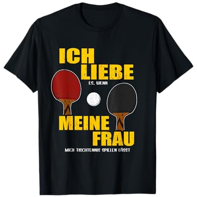 Ich liebe es wenn meine Frau mich Tischtennis spielen lässt T-Shirt