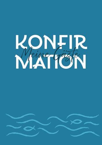 Konfirmation Meine Gäste - Modernes Erinnerungsbuch mit christlichem Fischsymbol: Hardcover Gästebuch für Jungen & Mädchen, 159 Seiten mit Platz für ... Worte, Stilvolles Geschenk zur Konfirmation