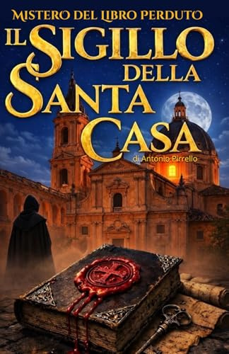 Il Sigillo della Santa Casa: Il mistero del libro perduto