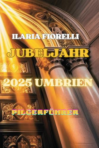 JUBEL JAHR 2025: PILGERFÜHRER
