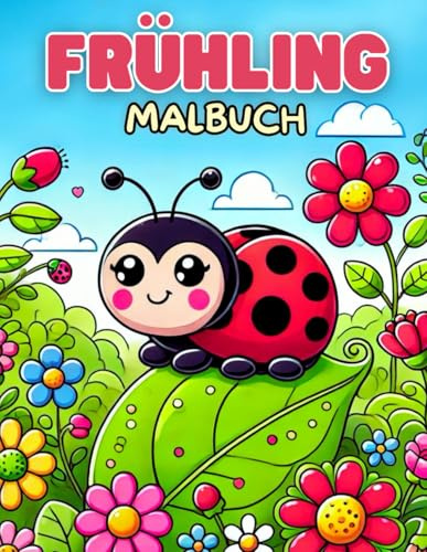 Frühling Malbuch: für Kinder, Erwachsene und Senioren - einfach Motive, Mandalas, Tiere, Natur, Ostern und vieles mehr!