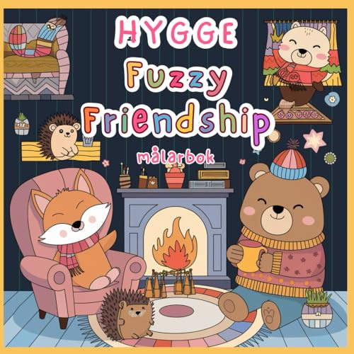 Hygge Fuzzy Friendship Målarbok: En Mysig Färgläggningsresa med Djurvänner för Åldrarna 7 och Uppåt