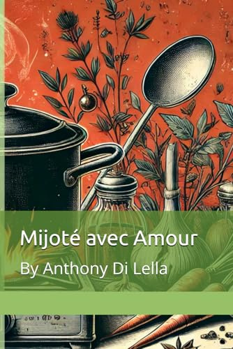 Mijoté avec Amour: By Anthony Di lella