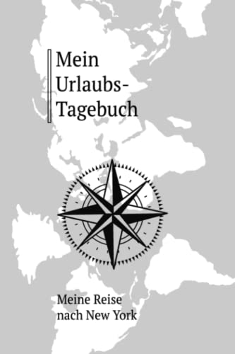 Reise-Tagebuch / Reise-Journal für Reise nach New York: handliches & praktisches Reisetagebuch Notizbuch zum Ausfüllen [das Urlaubs-Tagebuch für die perfekte Reise]