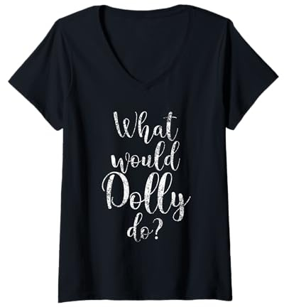 Womens What Would Dolly Do Empowering Strong Women Quote V-Neck T-Shirt