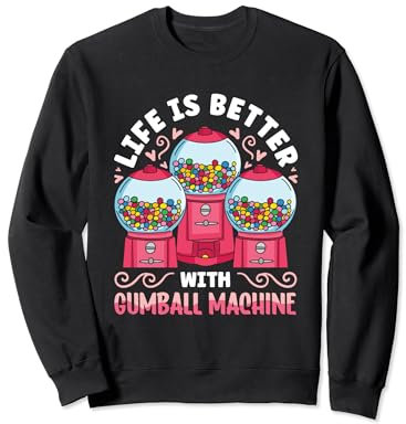 Life Better With Gumball Candy Vending Machine Gumball Sweatshirt