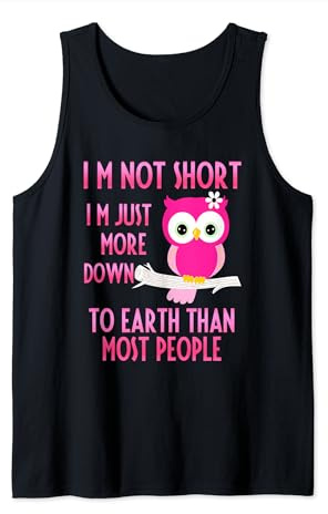 I'm Not Short I'm Just More Down To Earth Than Most People Tank Top