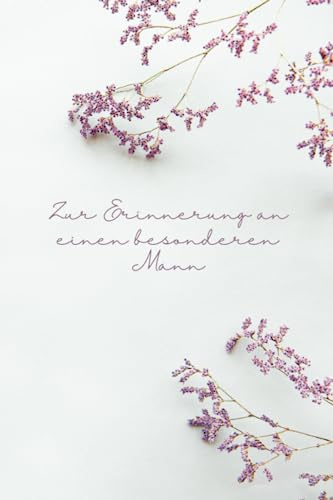 Zur Erinnerung an einen besonderen Mann: Andenken an den verstorbenen Partner: Trauer- und Gedächtnistagebuch