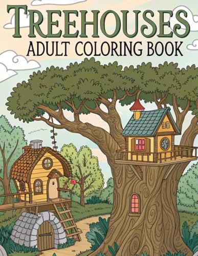 Treehouses Adult Coloring Book: Magical and Enchanting Treehouses to Color