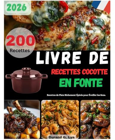 LIVRE DE RECETTES COCOTTE EN FONTE: Recettes de Plats Richement Épicés pour Éveiller les Sens