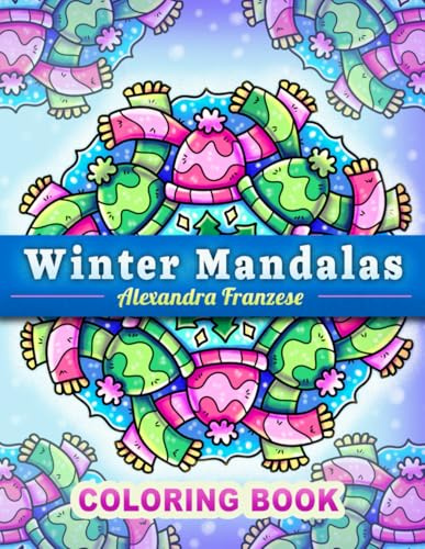 Winter Mandalas Coloring Book: Fun Easy to Color Designs, Great Holiday Activities for Kids and Adults, Christmas Pattern Pages Included